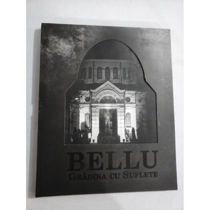 BELLU GRADINA CU SUFLETE - Bucuresti, 2013 - carte noua, siglata BELLU GRADINA CU SUFLETE - Bucuresti, 2013 - carte noua, siglata
